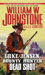 Title: Dead Shot (Luke Jensen Bounty Hunter Series #2), Author: William W. Johnstone