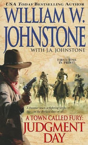 Title: A Town Called Fury: Judgment Day, Author: William W. Johnstone