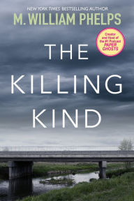 Title: The Killing Kind, Author: M. William Phelps