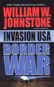 Title: Invasion Usa: Border War, Author: William W. Johnstone