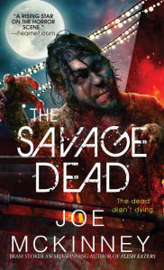 Title: The Savage Dead, Author: Joe McKinney