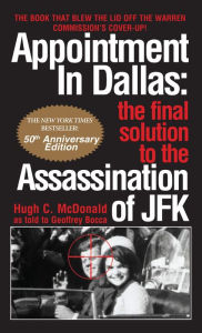 Title: Appointment in Dallas: My Shocking Conversation with the Man Who Confessed to Killing JFK, Author: Hugh C. McDonald