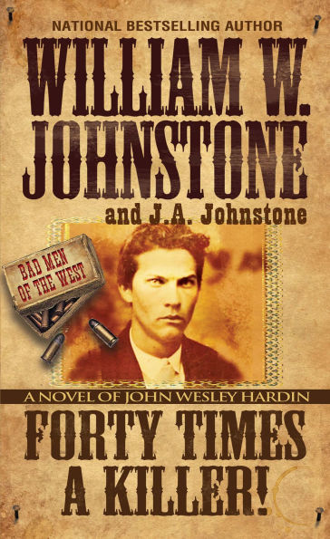 Forty Times a Killer: A Novel of John Wesley Hardin