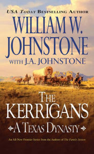 Title: The Kerrigans: A Texas Dynasty, Author: William W. Johnstone