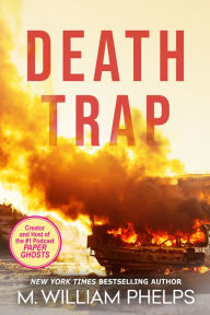Title: Death Trap, Author: M. William Phelps