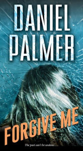 Title: Forgive Me, Author: Daniel Palmer