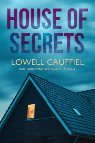 Title: House of Secrets, Author: Lowell Cauffiel