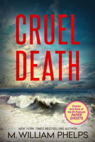 Title: Cruel Death, Author: M. William Phelps