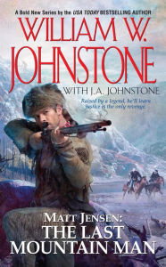 Title: Matt Jensen: The Last Mountain Man (Matt Jensen: The Last Mountain Man #1), Author: J. A. Johnstone