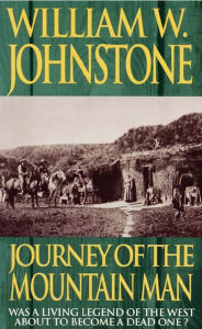 Title: Journey Of The Mountain Man, Author: William W. Johnstone