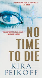 Title: No Time to Die, Author: Kira Peikoff