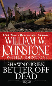 Title: Better off Dead, Author: William W. Johnstone