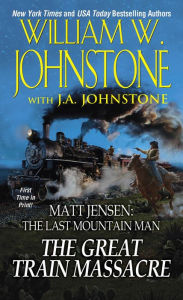 Title: The Great Train Massacre, Author: William W. Johnstone