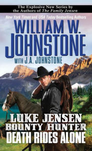 Title: Death Rides Alone (Luke Jensen Bounty Hunter Series #5), Author: William W. Johnstone