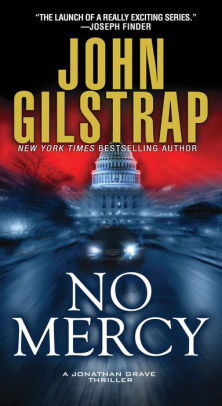 Title: No Mercy (Jonathan Grave Series #1), Author: John Gilstrap