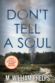 Title: Don't Tell a Soul, Author: M. William Phelps