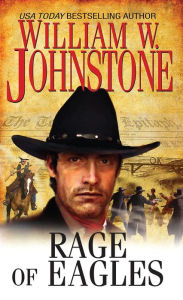 Title: Rage of Eagles, Author: William W. Johnstone