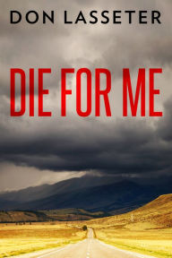 Title: Die For Me, Author: Don Lasseter