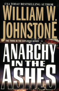 Title: Anarchy In The Ashes, Author: William W. Johnstone
