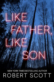 Title: Like Father, Like Son, Author: Robert Scott