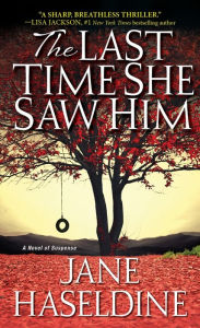 Title: The Last Time She Saw Him (Julia Gooden Series #1), Author: Jane Haseldine