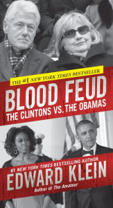 Title: Blood Feud: The Clintons vs. The Obamas, Author: Edward Klein