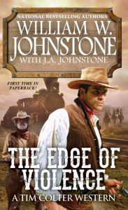 Title: The Edge of Violence, Author: William W. Johnstone