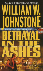 Title: Betrayal in the Ashes, Author: William W. Johnstone