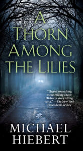 Title: A Thorn Among the Lilies, Author: Michael Hiebert