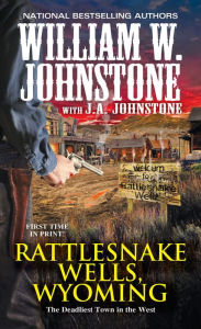 Title: Rattlesnake Wells, Wyoming, Author: William W. Johnstone