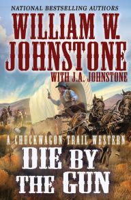 Title: Die by the Gun, Author: William W. Johnstone