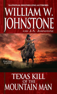 Amazon kindle free books to download Texas Kill of the Mountain Man 9780786040612 by William W. Johnstone, J. A. Johnstone