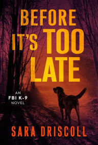 Free ebooks for download Before It's Too Late by Sara Driscoll