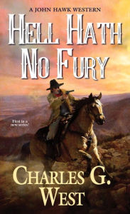 Title: Hell Hath No Fury, Author: Charles G. West