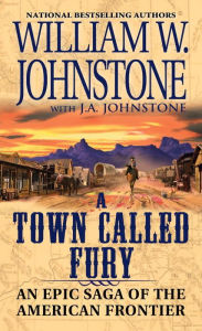 Title: A Town Called Fury, Author: William W. Johnstone