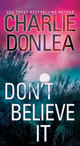 Download for free Don't Believe It by Charlie Donlea 9780786042210 (English literature) MOBI iBook