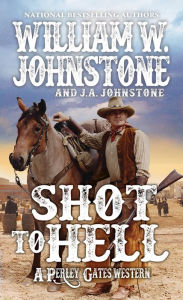 Title: Shot to Hell, Author: William W. Johnstone