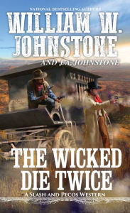 Title: The Wicked Die Twice, Author: William W. Johnstone