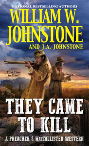Title: They Came to Kill, Author: William W. Johnstone