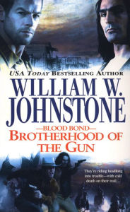 Title: Brotherhood of the Gun, Author: William W. Johnstone
