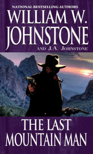 Title: The Last Mountain Man, Author: William W. Johnstone
