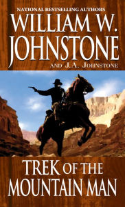 Title: Trek of the Mountain Man, Author: William W. Johnstone