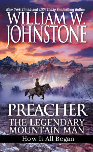 Title: Preacher: The Legendary Mountain Man: How It All Began, Author: William W. Johnstone