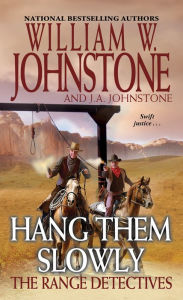 Title: Hang Them Slowly, Author: William W. Johnstone