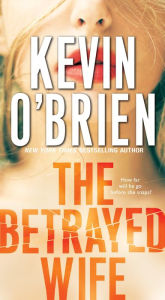 Title: The Betrayed Wife, Author: Kevin O'Brien