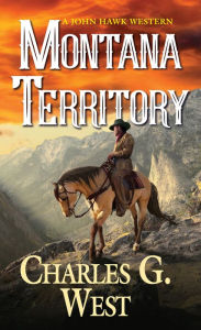 Free ebook downloads for netbook Montana Territory by Charles G. West 9780786045600 iBook