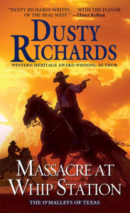 Title: Massacre at Whip Station (O'Malleys of Texas Series #3), Author: Dusty Richards
