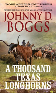 Title: A Thousand Texas Longhorns, Author: Johnny D. Boggs