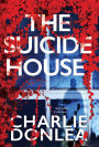 The Suicide House: A Gripping and Brilliant Novel of Suspense