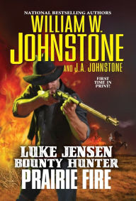 Title: Prairie Fire (Luke Jensen Bounty Hunter Series #9), Author: William W. Johnstone